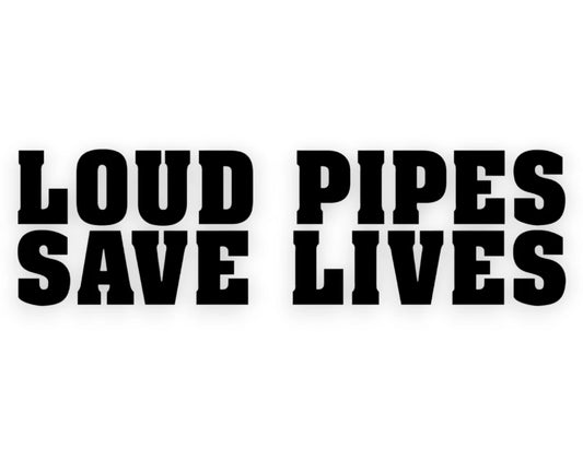Loud Pipes Save Lives Sticker - Window Decal - STICKERNERD.COM