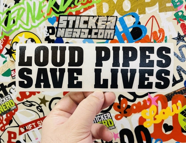 Loud Pipes Save Lives Decal - STICKERNERD.COM