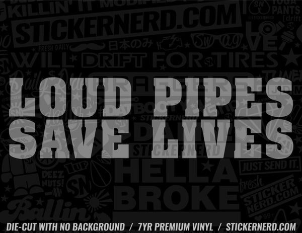Loud Pipes Save Lives Sticker - Window Decal - STICKERNERD.COM