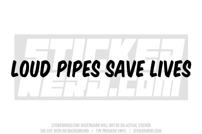 Loud Pipes Save Lives Windshield Sticker