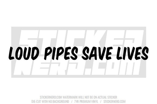 Loud Pipes Save Lives Windshield Sticker