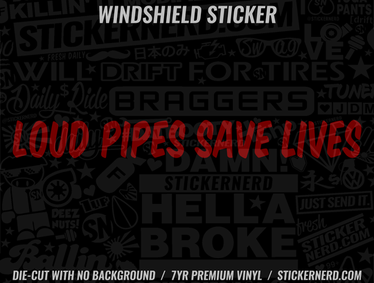 Loud Pipes Save Lives Windshield Sticker - Decal - STICKERNERD.COM