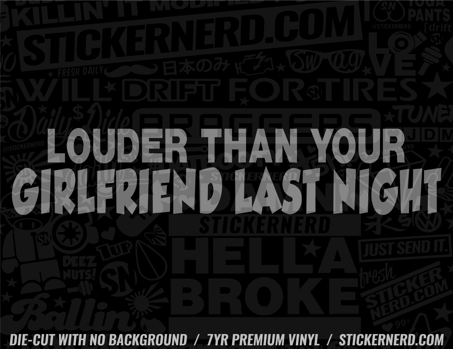 Louder Than Your Girlfriend Last Night Sticker - Window Decal - STICKERNERD.COM