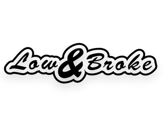 Low And Broke Sticker - Decal - STICKERNERD.COM