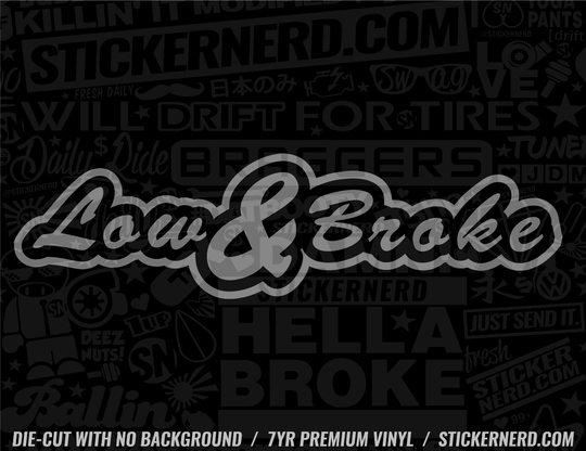 Low And Broke Sticker - Decal - STICKERNERD.COM