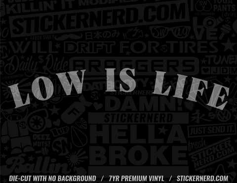 Low Is Life Sticker - Window Decal - STICKERNERD.COM