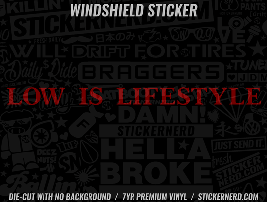Low Is Lifestyle Windshield Sticker - Decal - STICKERNERD.COM