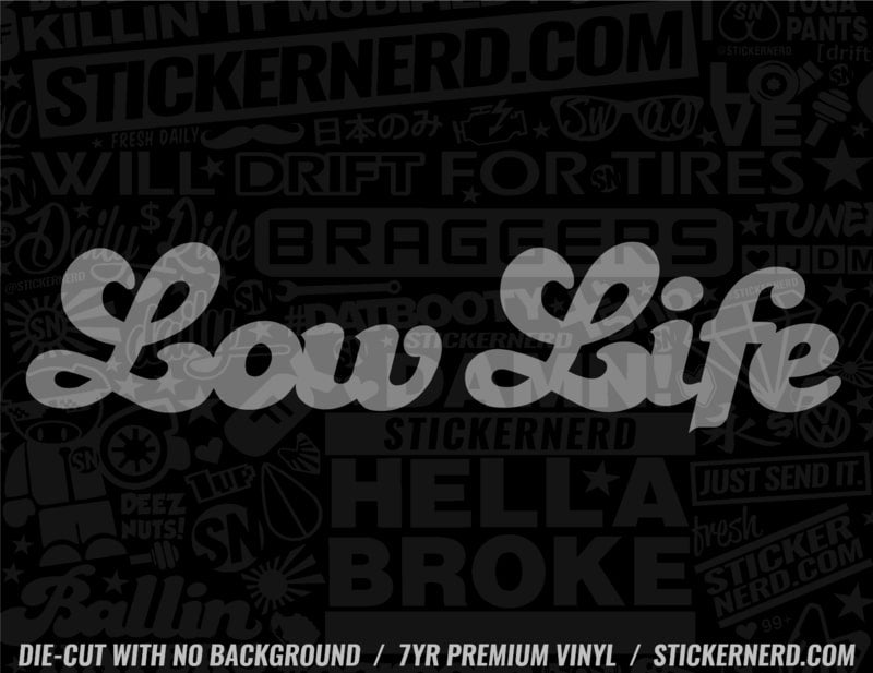 Low Life Sticker - Tuner Car Stickers - Slammed Jdm Kdm Lowered Decals ...