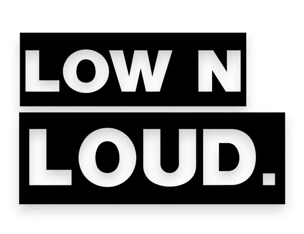 Low N Loud Sticker - Decal - STICKERNERD.COM