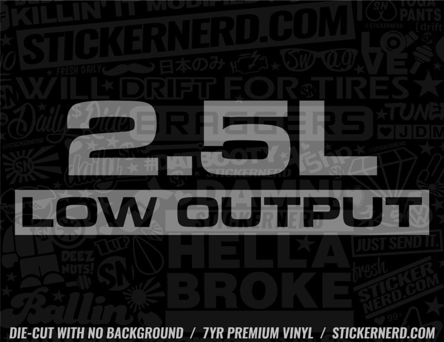 2.5L Low Output Sticker - Decal - STICKERNERD.COM