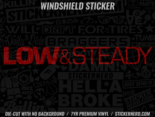 Low & Steady Windshield Sticker - Window Decal - STICKERNERD.COM
