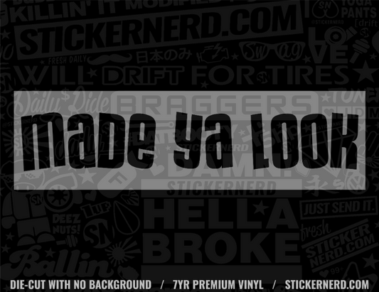 Made Ya Look Car Sticker - StickerNerd.com