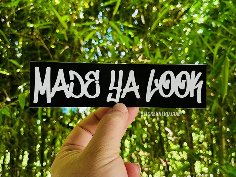 Made Ya Look Printed Sticker - STICKERNERD.COM