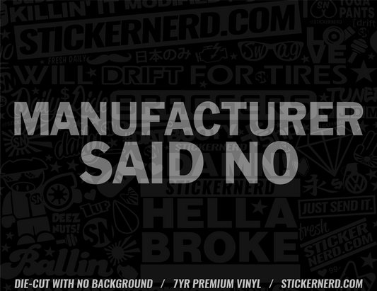 Manufacturer Said No Sticker - Window Decal - STICKERNERD.COM