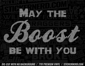 May The Boost Be With You Sticker - Decal - STICKERNERD.COM