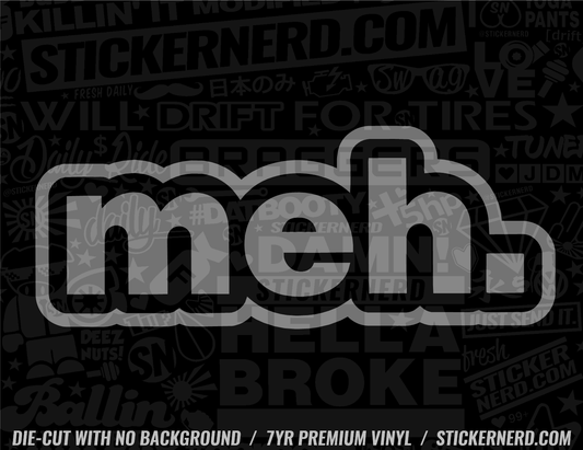 Meh Sticker - Window Decal - STICKERNERD.COM