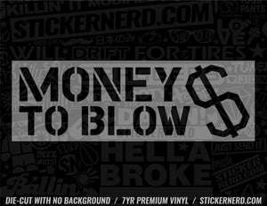 Money To Blow Sticker - Decal - STICKERNERD.COM
