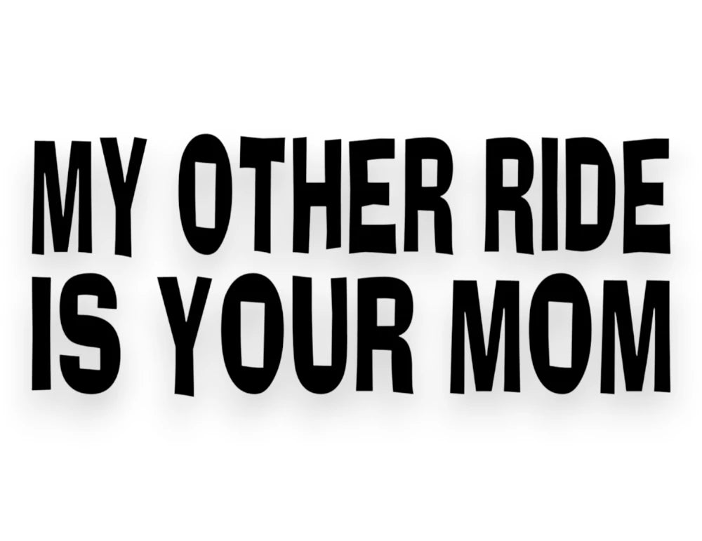 My Other Ride Is Your Mom Sticker - Window Decal - STICKERNERD.COM