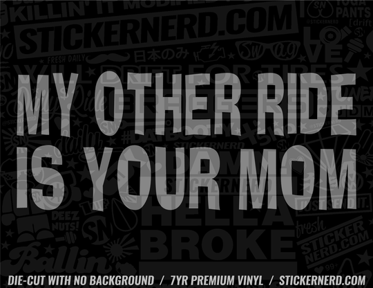 My Other Ride Is Your Mom Sticker - Window Decal - STICKERNERD.COM