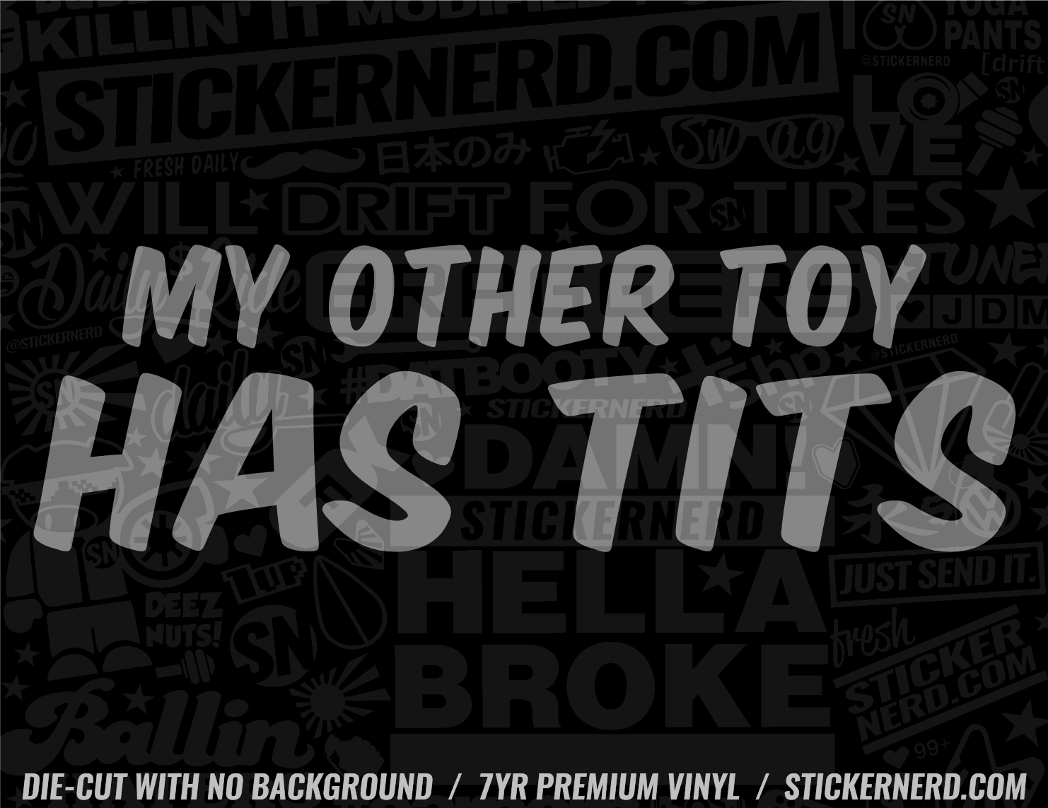 My Other Toy Has Tits Sticker - Decal - STICKERNERD.COM