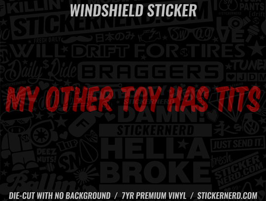My Other Toy Has Tits Windshield Sticker - Window Decal - STICKERNERD.COM