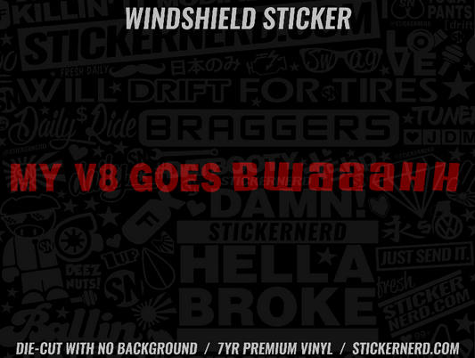 My V8 Goes Bwaaahh Windshield Sticker - Window Decal - STICKERNERD.COM