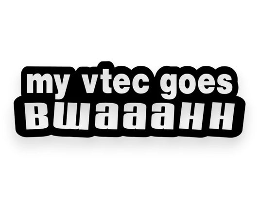My Vtec Goes Bwaaahh Sticker - Decal - STICKERNERD.COM