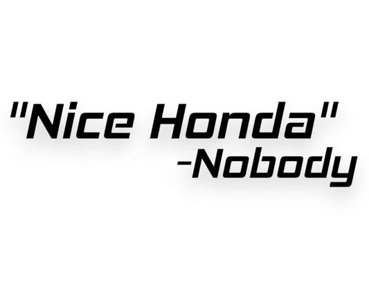 Nice Honda Nobody Sticker - Funny Decal - STICKERNERD.COM
