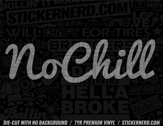 No Chill Sticker - Window Decal - STICKERNERD.COM