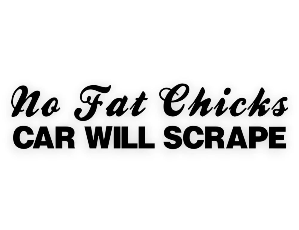 No Fat Chicks Car Will Scrape Sticker - Window Decal - STICKERNERD.COM