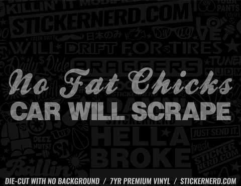 No Fat Chicks Car Will Scrape Sticker - Window Decal - STICKERNERD.COM