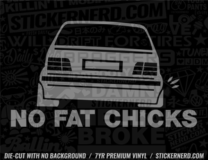 No Fat Chicks Car Will Scrape Sticker - Decal - STICKERNERD.COM