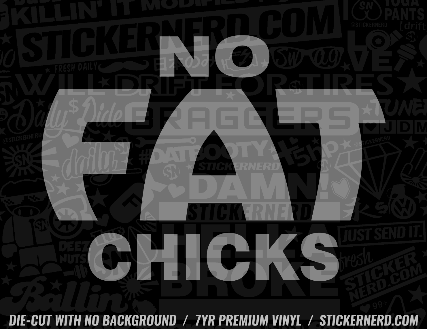 No Fat Chicks Sticker - Funny Window Decal - STICKERNERD.COM