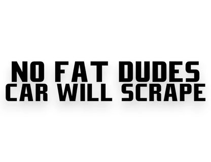 No Fat Dudes Car Will Scrape Sticker - Window Decal - STICKERNERD.COM