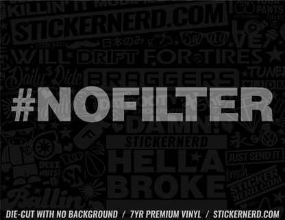 No Filter Sticker - Window Decal - STICKERNERD.COM