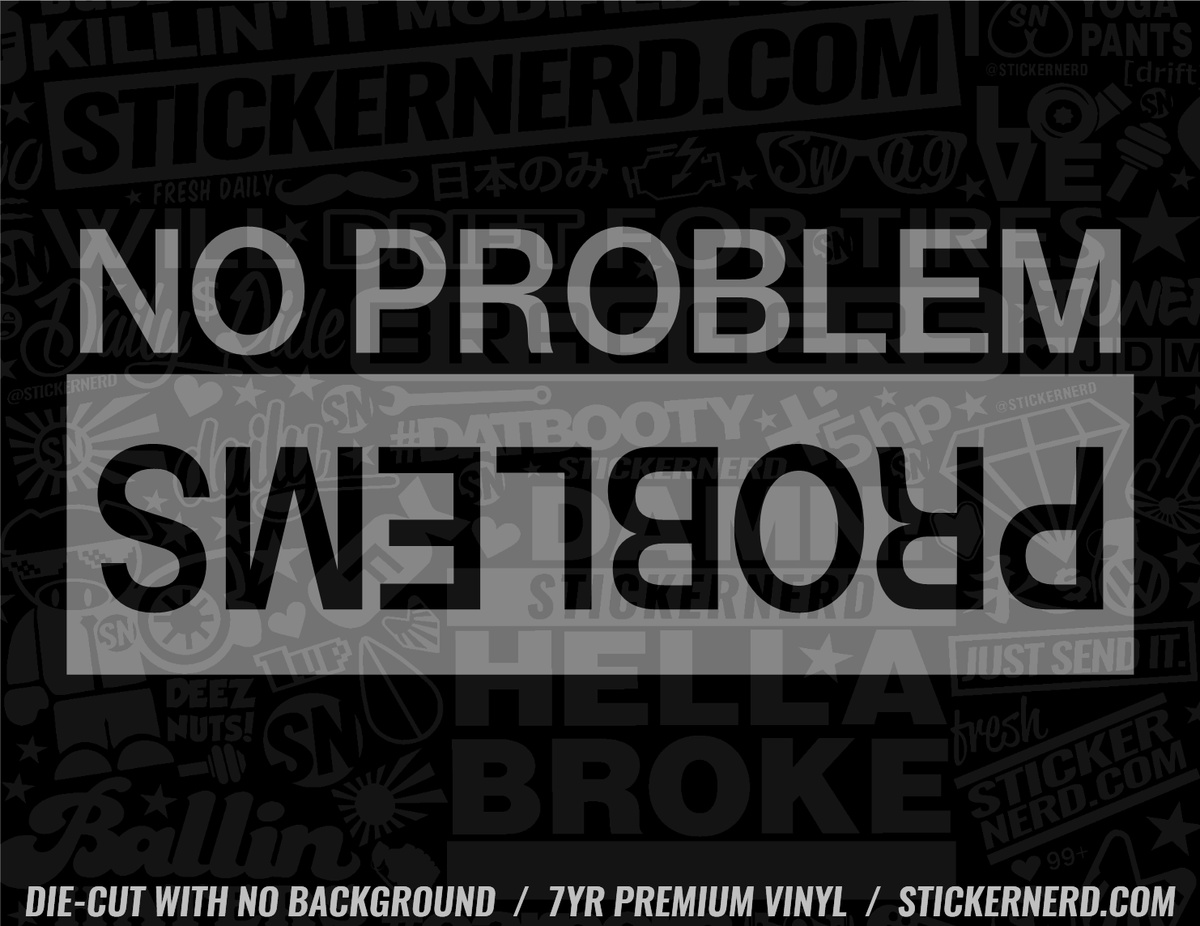 No Problem Problems Sticker - FUNNY VINYL WINDOW DECALS OFF ROAD DECAL ...