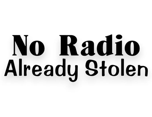 No Radio Already Stolen Sticker - Decal - STICKERNERD.COM