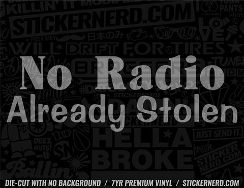 No Radio Already Stolen Sticker - Decal - STICKERNERD.COM