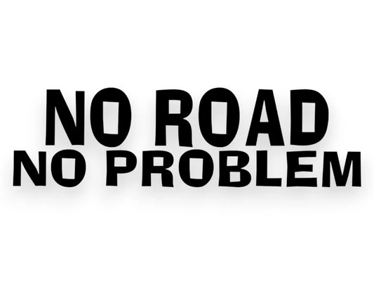 No Road No Problem Sticker - Window Decal - STICKERNERD.COM