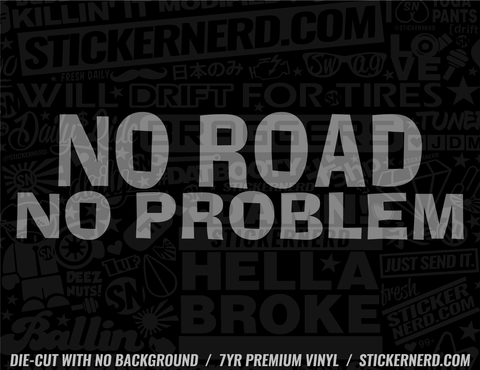 No Road No Problem Sticker - Window Decal - STICKERNERD.COM