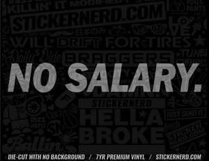 No Salary Sticker - Decal - STICKERNERD.COM