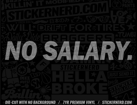 No Salary Sticker - Decal - STICKERNERD.COM