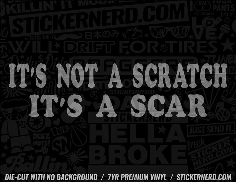 It's Not A Scratch It's A Scar Sticker - Window Decal - STICKERNERD.COM