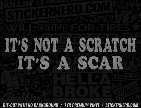 It's Not A Scratch It's A Scar Sticker - Window Decal - STICKERNERD.COM