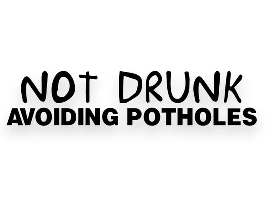 Not Drunk Avoiding Potholes Sticker - Window Decal - STICKERNERD.COM