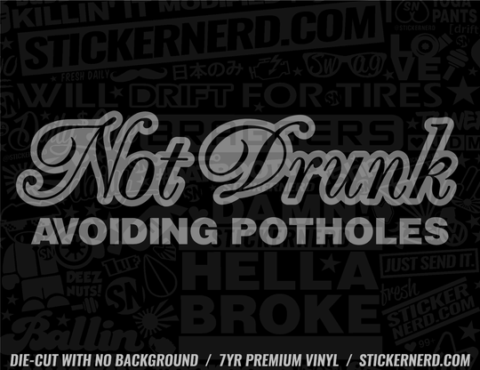 Not Drunk Avoiding Potholes Sticker - Window Decal - STICKERNERD.COM