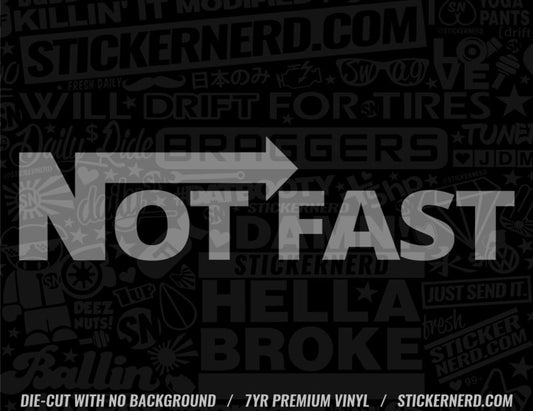 Not Fast Sticker - Decal - STICKERNERD.COM