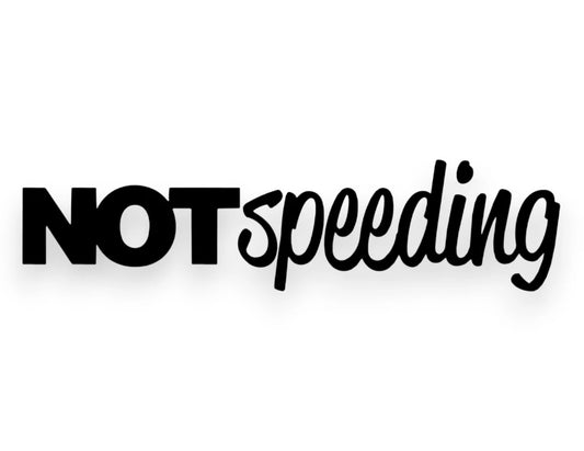 Not Speeding Sticker - Decal - STICKERNERD.COM