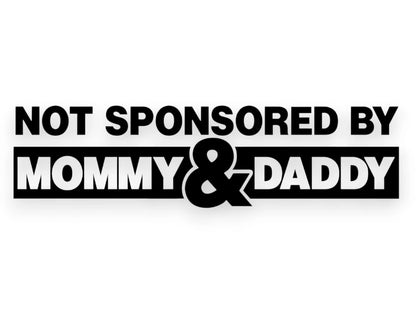 Not Sponsored By Mommy & Daddy Sticker - Funny Decal