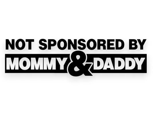 Not Sponsored By Mommy & Daddy Sticker - Funny Decal